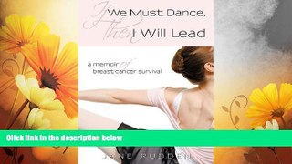 READ FREE FULL  If We Must Dance, Then I Will Lead: A Memoir of Breast Cancer Survival  READ
