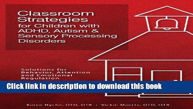 [Download] Classroom Strategies for Children with ADHD, Autism Sensory Processing Disorders: