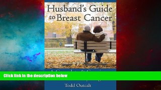 READ FREE FULL  Husband s Guide to Breast Cancer: A Complete   Concise Plan for Every Stage