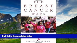 READ FREE FULL  The Breast Cancer Wars: Hope, Fear, and the Pursuit of a Cure in