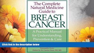 READ FREE FULL  The Complete Natural Medicine Guide to Breast Cancer: A Practical Manual for