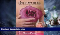 Must Have  Una etapa difÃ­cil: CÃ³mo el cÃ¡ncer transformÃ³ mi vida (Spanish Edition)  READ Ebook