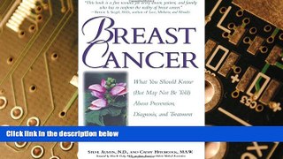 READ FREE FULL  Breast Cancer: What You Should Know (But May Not Be Told) About Prevention,