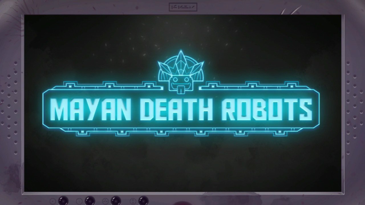 Mayan Death Robots Part 01