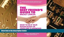 Must Have  The Best Friend s Guide to Breast Cancer: What to Do if Your Bosom Buddy or Loved One