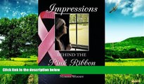 Must Have  Impressions Behind the Pink Ribbon: Writing Through the Laughter and Tears with My