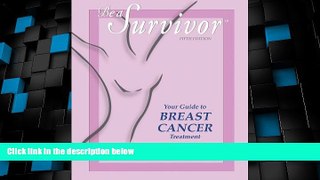 Big Deals  Be a Survivor: Your Guide to Breast Cancer Treatment  Free Full Read Most Wanted