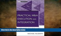 FREE DOWNLOAD  Practical M A Execution and Integration: A Step by Step Guide To Successful