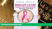 Must Have  Breast Lump What Lies Beneath?: A Must Read Survival Book To Help Avoid The Real Risk