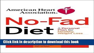 [Download] American Heart Association No-Fad Diet: A Personal Plan for Healthy Weight Loss