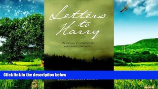 READ FREE FULL  Letters to Harry: A True Story of a Daughter s Love and a Mother s Final Journey
