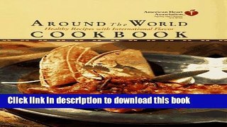 [Download] American Heart Association Around the World Cookbook:: Healthy Recipes with