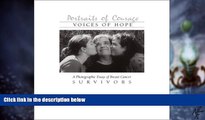 Must Have  Portraits of Courage - Voices of Hope, A Photographic Essay of Breast Cancer