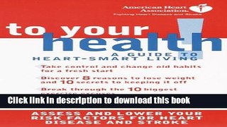 [Download] American Heart Association To Your Health!: A Guide to Heart-Smart Living Kindle