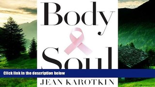 Full [PDF] Downlaod  Body and Soul: The Courage and Beauty of Breast Cancer Survivors  Download