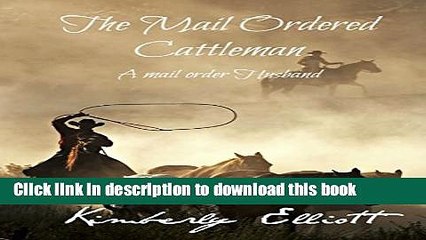 [PDF] The Mail Ordered Cattleman: A Mail Order Husband Download Full Ebook