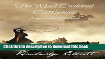 [PDF] The Mail Ordered Cattleman: A Mail Order Husband Download Full Ebook