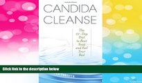 READ FREE FULL  Candida Cleanse: The 21-Day Diet to Beat Yeast and Feel Your Best  READ Ebook