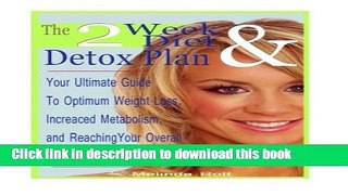 [PDF] The 2 Week Diet and Detox Plan: The Ultimate Guide to Optimum Weight Loss, Increased