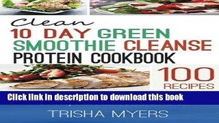 [PDF] Clean 10 Day Green Smoothie Cleanse Protein Cookbook: Clean   Healthy High Protein Recipes