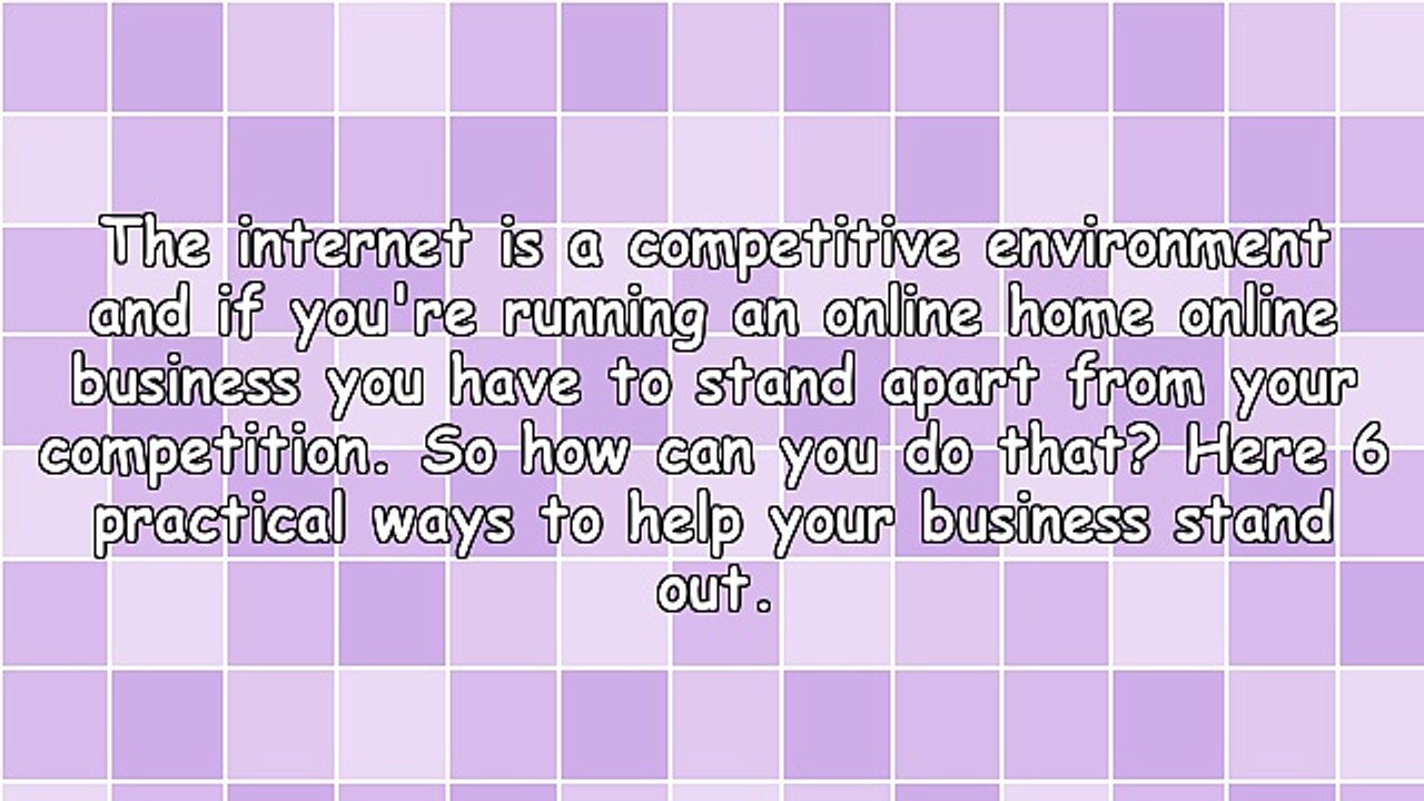 6 Ways To Make Your Online Home Business Stand Out