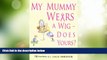 Big Deals  My Mummy Wears A Wig - Does Yours?  Best Seller Books Best Seller