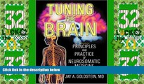 Big Deals  Tuning the Brain: Principles and Practice of Neurosomatic Medicine  Free Full Read Best
