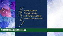 Big Deals  Alternative Treatments for Fibromyalgia   Chronic Fatigue Syndrome: Insights from