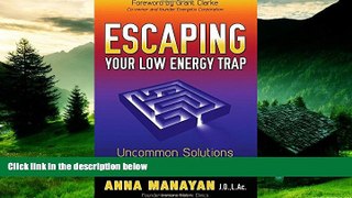 Must Have  Escaping Your Low Energy Trap: Uncommon Solutions Your Doctor Never Told You About