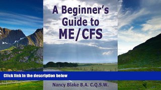 READ FREE FULL  A Beginners s Guide to ME/CFS  READ Ebook Full Ebook Free
