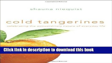 [PDF] Cold Tangerines: Celebrating the Extraordinary Nature of Everyday Life Free E-Book
