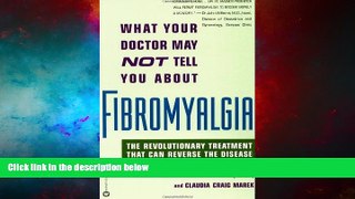 READ FREE FULL  What Your Doctor May Not Tell You About Fibromyalgia: The Revolutionary Treatment