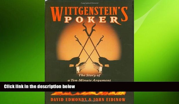 behold Wittgenstein s Poker: The Story of a Ten-Minute Argument Between Two Great Philosophers