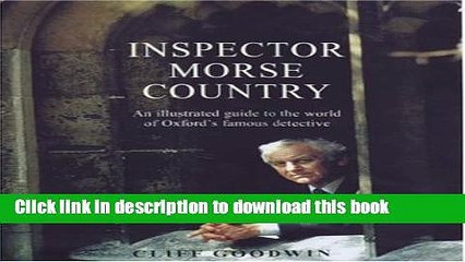 [Download] Inspector Morse Country: An Illustrated Guide to the World of Oxford s Famous Detective