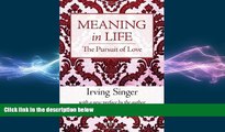 there is  Meaning in Life: The Pursuit of Love (The Irving Singer Library) (Volume 2)