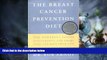 READ FREE FULL  The Breast Cancer Prevention Diet: The Powerful Foods, Supplements, and Drugs