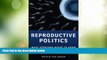 Big Deals  Reproductive Politics: What Everyone Needs to KnowÂ®  Free Full Read Most Wanted