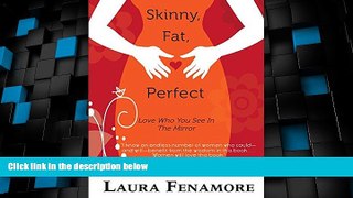 Big Deals  Skinny, Fat, Perfect: Love Who You See In The Mirror  Free Full Read Best Seller