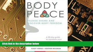 Must Have  BODYpeace: Release Shame and Discover Body Freedom  READ Ebook Full Ebook Free