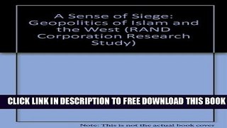 [Download] A Sense of Siege: The Geopolitics of Islam and the West Paperback Online