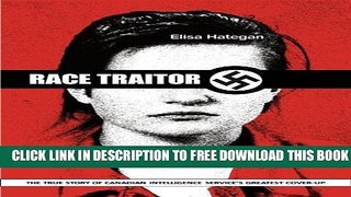 [Download] Race Traitor: The True Story of Canadian Intelligence Service s Greatest Cover-Up