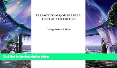 complete  Preface To Major Barbara: First Aid To Critics