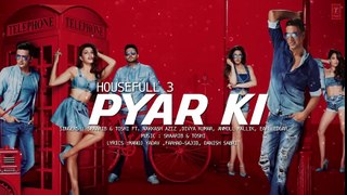Pyar Ki Full Song (Audio)  HOUSEFULL 3  Shaarib & Toshi  T-Series