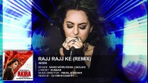 RAJJ RAJJ KE REMIX  Full Song Audio   Akira   Sonakshi Sinha   Konkana Sen Sharma   Anurag Kashyap