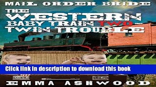 [PDF] Mail Order Bride: The Western Baby Train Two - Twin Trouble (Brides and Babies Historical