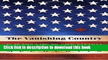 [PDF] The Vanishing Country: Is It Too Late to Save Canada? [Full Ebook]