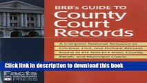 [Popular Books] BRB s Guide to County Court Records: A National Resource to Criminal, Civil, and