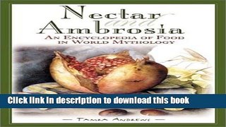 [Popular Books] Nectar and Ambrosia: An Encyclopedia of Food in World Mythology Free Online
