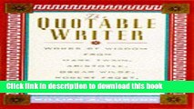 [Popular Books] The Quotable Writer: Words of Wisdom from Mark Twain, Aristotle, Oscar Wilde,