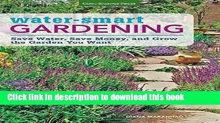 [Popular Books] Water-Smart Gardening: Save Water, Save Money, and Grow the Garden You Want Full